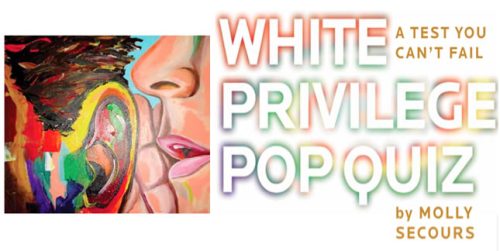 White Privilege Pop Quiz: The Test You Can’t Fail / Molly Secours